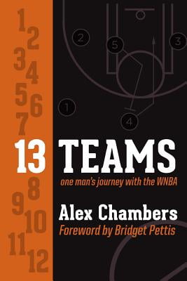 13 Teams: One Mans Journey with the WNBA